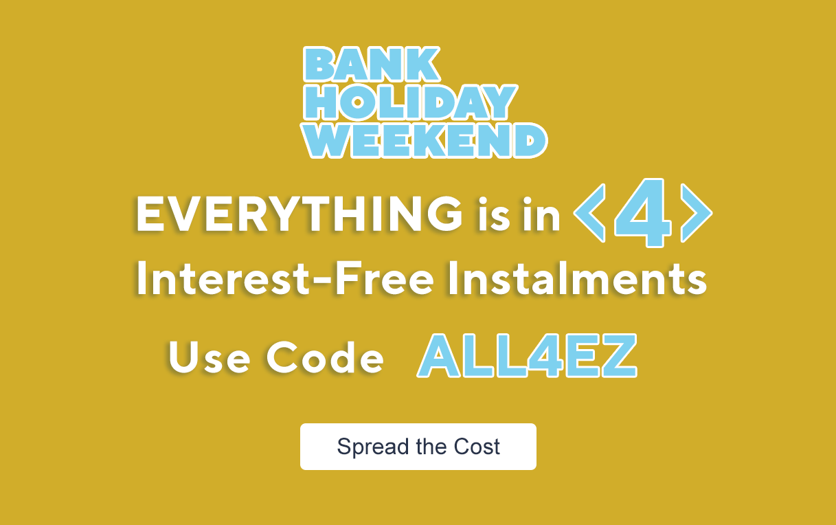 Bank Holiday Weekend - Everything is in 4 Interest-Free Instalments Use Code ALL4EZ